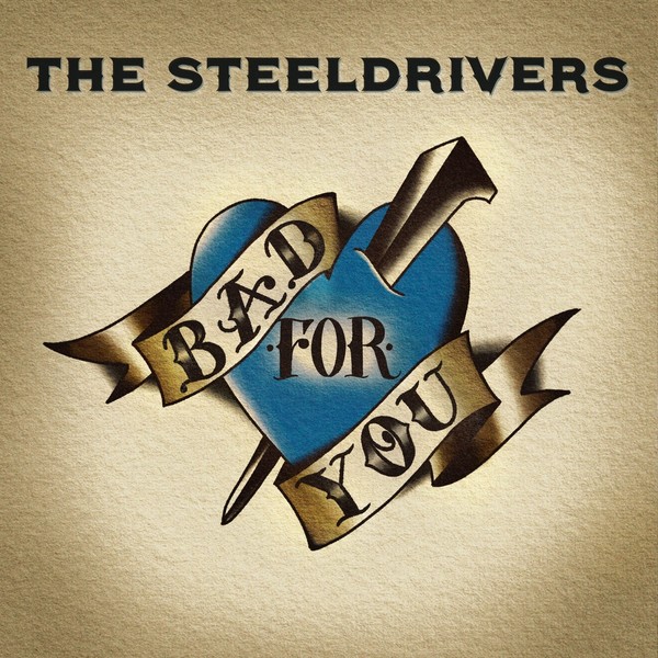 The SteelDrivers - Bad For You 2020